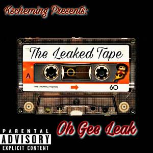 Kscheming Presents: Oh Gee Leak The Leaked Tape (Explicit)