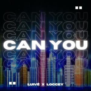 Can you (feat. Loccey) [Explicit]