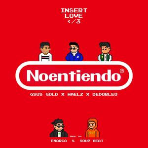 No Entiendo (Nintendo) (feat. DEDOBLEO & WAELZ)