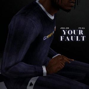 Your Fault (Explicit)