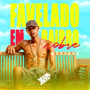 Favelado em Bairro Nobre (Explicit)
