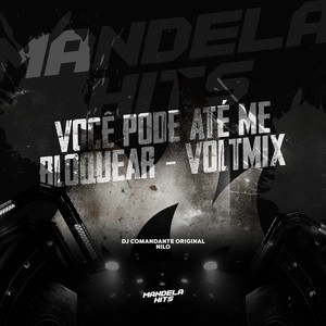 Você Pode Até Me Bloquear - Voltmix