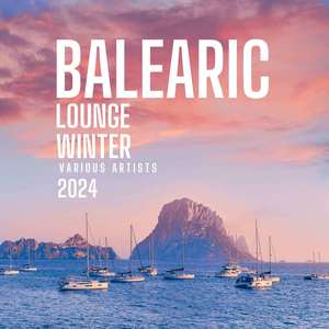 Balearic Lounge Winter 2024 (Explicit)
