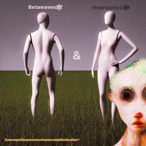 Betawaves & Heartaches (Interlude)