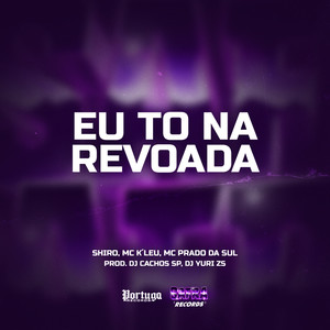 Eu To Na Revoada (Explicit)