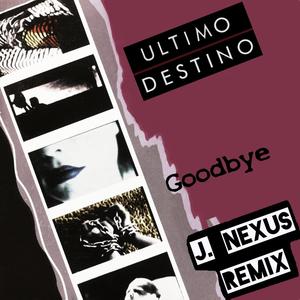 Goodbye (J. Nexus Remix)