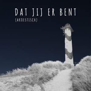 Dat Jij Er Bent (Akoestisch)