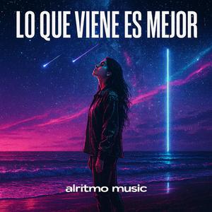 Lo Que Viene Es Mejor