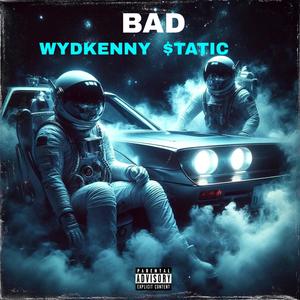 Bad (feat. $tatic) [Explicit]