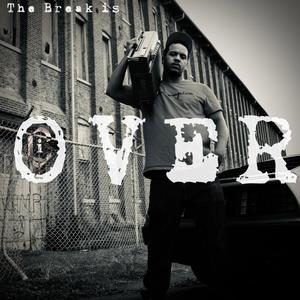The Break is Over (feat. El Da Sensei & RTST) (Explicit)