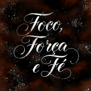 FOCO, FORÇA E FÉ.
