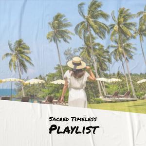 Sacred Timeless Playlist