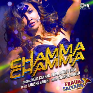 Chamma Chamma (From "Fraud Saiyaan")