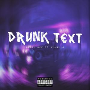 Drunk text (feat. Esjay D) (Explicit)
