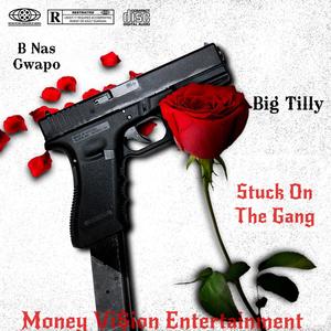 Stuck On The Gang (feat. Big Tilly) [Explicit]