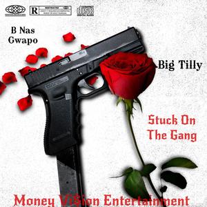 Stuck On The Gang (feat. Big Tilly) (Explicit)
