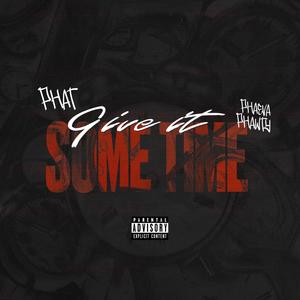 Give it some time (feat. Phaeva phawty) (Explicit)