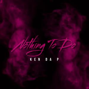 Nothing To Do (Explicit)