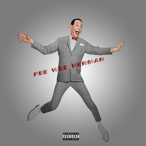 Pee Wee Herman (Explicit)