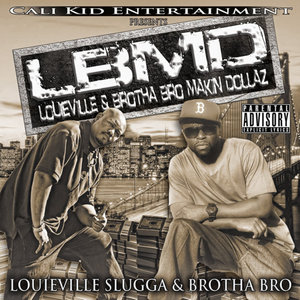 L.B.M.D. Louieville & Brotha Bro Makin Dollaz