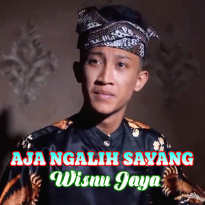 Aja Ngalih Sayang