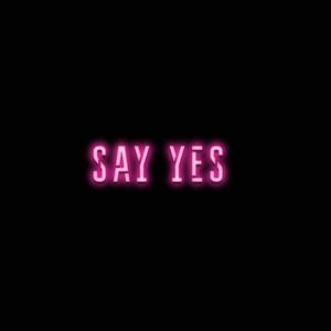 Say Yes (Explicit)