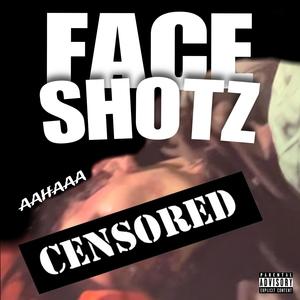 face shotz (Explicit)