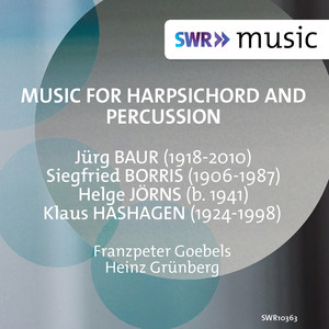 Harpsichord and Percussion Recital: Goebels, Franzpeter / Grünberg, Heinz - BAUR, J. / BORRIS, S. / JÖRNS, H. / HASHAGEN, K.