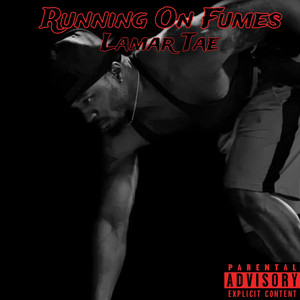 Running on Fumes (Explicit)