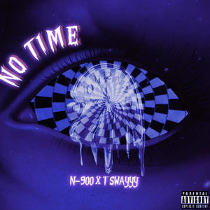 NO TIME (feat. T Swayyy) (Explicit)