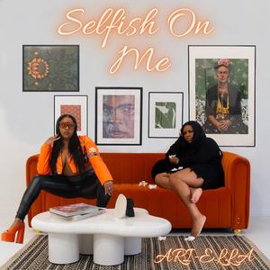 Selfish On Me (Explicit)