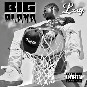 BIG PLAYA (Explicit)