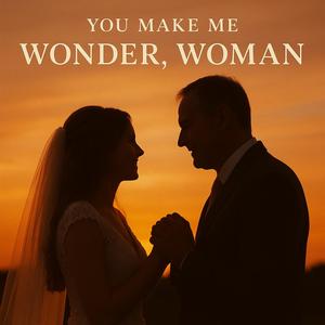 You Make Me Wonder, Woman (feat. Brock Dean)