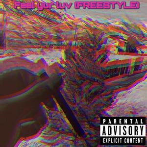 Feel Yur Luv (FREESTYLE) [Explicit]