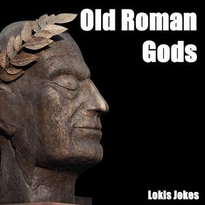 Old Roman Gods (Explicit)