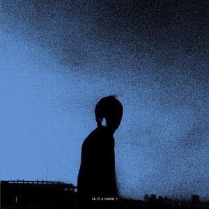 is it 2 hard? (Single Version)