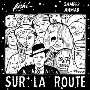 Sur la route (feat. Sameer Ahmad) [Explicit]