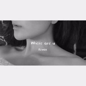 where are u (Remix)