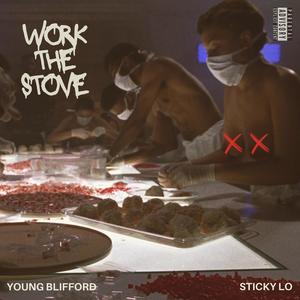 WORK THE STOVE (feat. “Sticky Lo”) (Explicit)