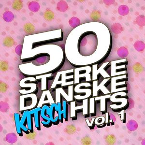 50 Stærke Danske Kitsch Hits (Vol. 1) [Vol. 1]