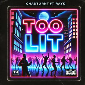 Too Lit (feat. RayK) (Explicit)