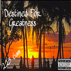 Destined For Greatness (Explicit)