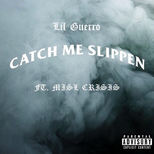 Catch Me Slippen (feat. Misl Crisis) [Explicit]