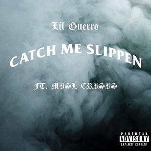 Catch Me Slippen(feat. Misl Crisis) (Explicit)