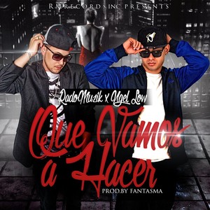 Que Vamos a Hacer(feat. Ngel Low)