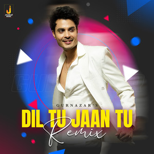 Dil Tu Jaan Tu (Remix)