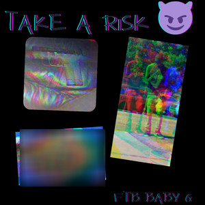 TAKE A RISK (Explicit)