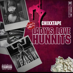 Lady's Love Hunnits (Chixxtape) [Explicit]