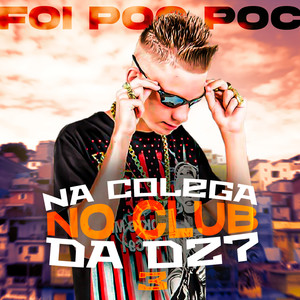Foi Poc Poc na Colega no Club da Dz7 3 (Explicit)