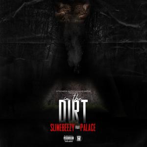 In The Dirt (feat. Palace) (Explicit)